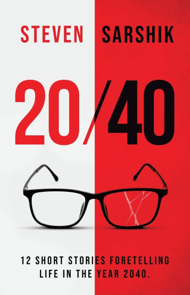 20/40: 12 Short Stories Foretelling Life the Year 2040.