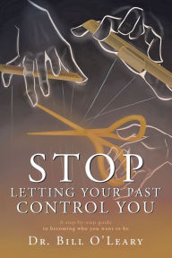 German audio book download Stop Letting Your Past Control You: A step-by-step guide to becoming who you want to be by Dr Bill O'Leary (English Edition) 9781665771979