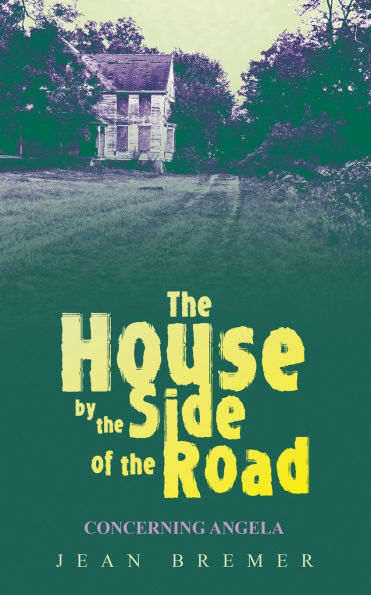 The House by the Side of the Road: Concerning Angela