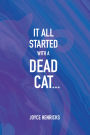 IT ALL STARTED WITH A DEAD CAT...