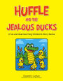Huffle and the Jealous Ducks: A fun and Heartwarming Children's Story Series