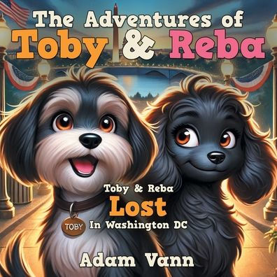 The Adventures of Toby & Reba: Toby & Reba Lost In Washington DC