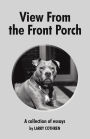 View From the Front Porch: A collection of essays by Larry Cothren