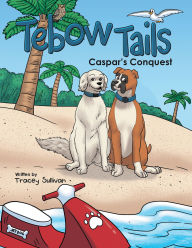 Title: Tebow Tails: Caspar's Conquest, Author: Tracey Sullivan