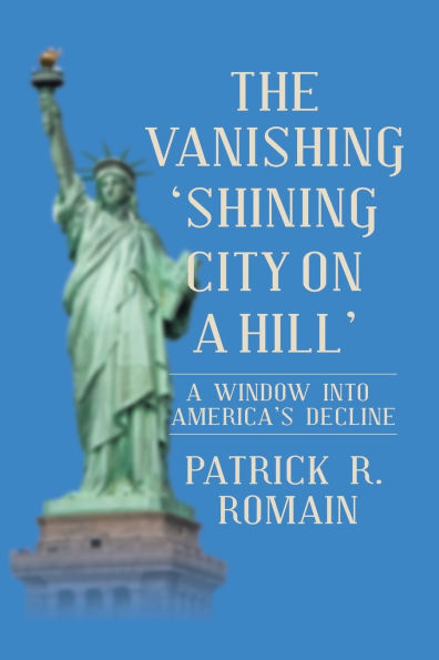The Vanishing 'Shining City on A Hill': Window Into America's Decline