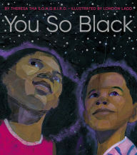 Title: You So Black, Author: Theresa tha S.O.N.G.B.I.R.D.