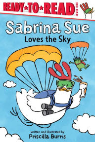 Title: Sabrina Sue Loves the Sky: Ready-to-Read Level 1, Author: Priscilla Burris