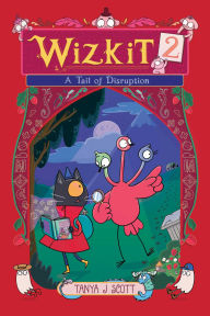 Title: Wizkit 2: A Tail of Disruption, Author: Tanya J. Scott