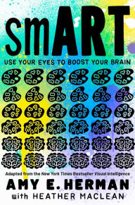 smART: Use Your Eyes to Boost Your Brain (Adapted from the New York Times bestseller Visual Intelligence)