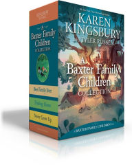 Title: A Baxter Family Children Collection: Best Family Ever; Finding Home; Never Grow Up, Author: Karen Kingsbury