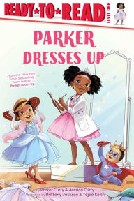 Title: Parker Dresses Up: Ready-to-Read Level 1, Author: Parker Curry