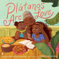 Title: Plátanos Are Love, Author: Alyssa Reynoso-Morris