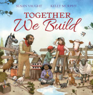 Title: Together We Build, Author: Susan Vaught