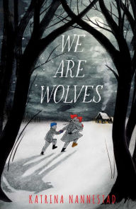 Title: We Are Wolves, Author: Katrina Nannestad
