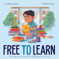 Free downloadable epub books Free to Learn: How Alfredo Lopez Fought for the Right to Go to School DJVU iBook RTF by Cynthia Levinson, Mirelle Ortega