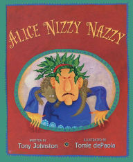 Title: Alice Nizzy Nazzy, Author: Tony Johnston