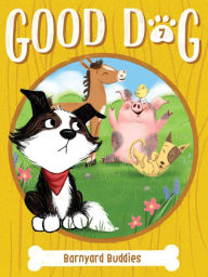 Title: Barnyard Buddies (Good Dog #7), Author: Cam Higgins