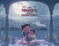 Title: The Moon from Dehradun: A Story of Partition, Author: Shirin Shamsi