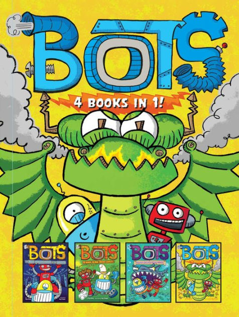 Bots 4 Books in 1!: The Most Annoying Robots in the Universe; The Good ...