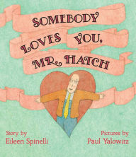 Title: Somebody Loves You, Mr. Hatch, Author: Eileen Spinelli