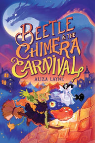 Title: Beetle & the Chimera Carnival, Author: Aliza Layne