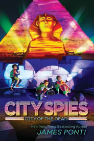 Title: City of the Dead (City Spies Series #4), Author: James Ponti