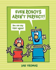 Title: Even Robots Aren't Perfect!, Author: Jan Thomas