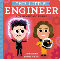 Title: This Little Engineer: A Think-and-Do Primer, Author: Joan Holub