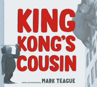 Title: King Kong's Cousin, Author: Mark Teague