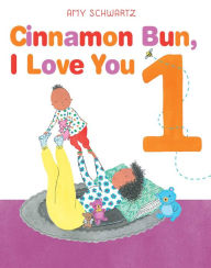 Title: Cinnamon Bun, I Love You 1, Author: Amy Schwartz