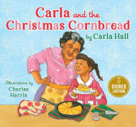Title: Carla and the Christmas Cornbread (Signed Book), Author: Carla Hall