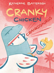 Free etextbooks online download Crankosaurus: A Cranky Chicken Book 3 9781665914550 by Katherine Battersby, Katherine Battersby, Katherine Battersby, Katherine Battersby