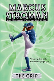 Title: The Grip, Author: Marcus Stroman