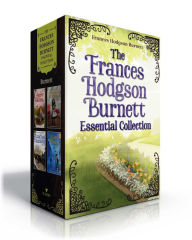 Title: The Frances Hodgson Burnett Essential Collection (Boxed Set): The Secret Garden; A Little Princess; Little Lord Fauntleroy; The Lost Prince, Author: Frances Hodgson Burnett