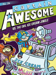 Pdf it books free download Captain Awesome vs. the Evil Ice Cream Jingle DJVU (English literature) 9781665916950 by Stan Kirby, Doc Moran