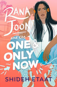 Title: Rana Joon and the One and Only Now, Author: Shideh Etaat