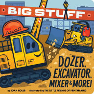 Title: Big Stuff Dozer, Excavator, Mixer & More!, Author: Joan Holub