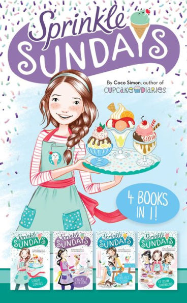 Sprinkle Sundays 4 Books in 1!: Sunday Sundaes; Cracks in the Cone; The Purr-fect Scoop; Ice Cream Sandwiched