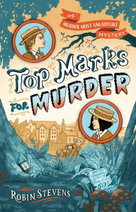 Title: Top Marks for Murder, Author: Robin Stevens