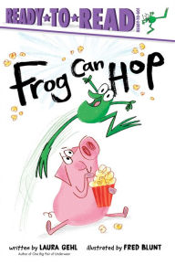Title: Frog Can Hop: Ready-to-Read Ready-to-Go!, Author: Laura Gehl