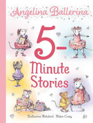 Title: Angelina Ballerina 5-Minute Stories, Author: Katharine Holabird