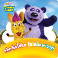 Title: The Golden Rainbow Day!, Author: Elizabeth Dennis