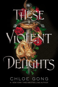 Title: These Violent Delights, Author: Chloe Gong