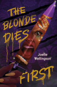 Title: The Blonde Dies First, Author: Joelle Wellington