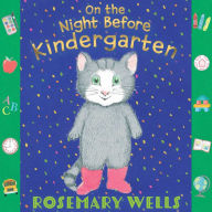 Title: On the Night Before Kindergarten, Author: Rosemary Wells