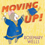 Title: Moving Up!: A Graduation Celebration, Author: Rosemary Wells