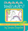 Oh My Oh My Oh Dinosaurs!: A Book of Opposites