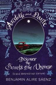 Aristotle and Dante Discover the Secrets of the Universe: Tenth Anniversary Edition