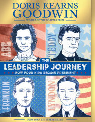 Title: The Leadership Journey: How Four Kids Became President, Author: Doris Kearns Goodwin