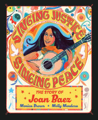 Title: Singing Justice, Singing Peace: The Story of Joan Baez, Author: Monica Brown